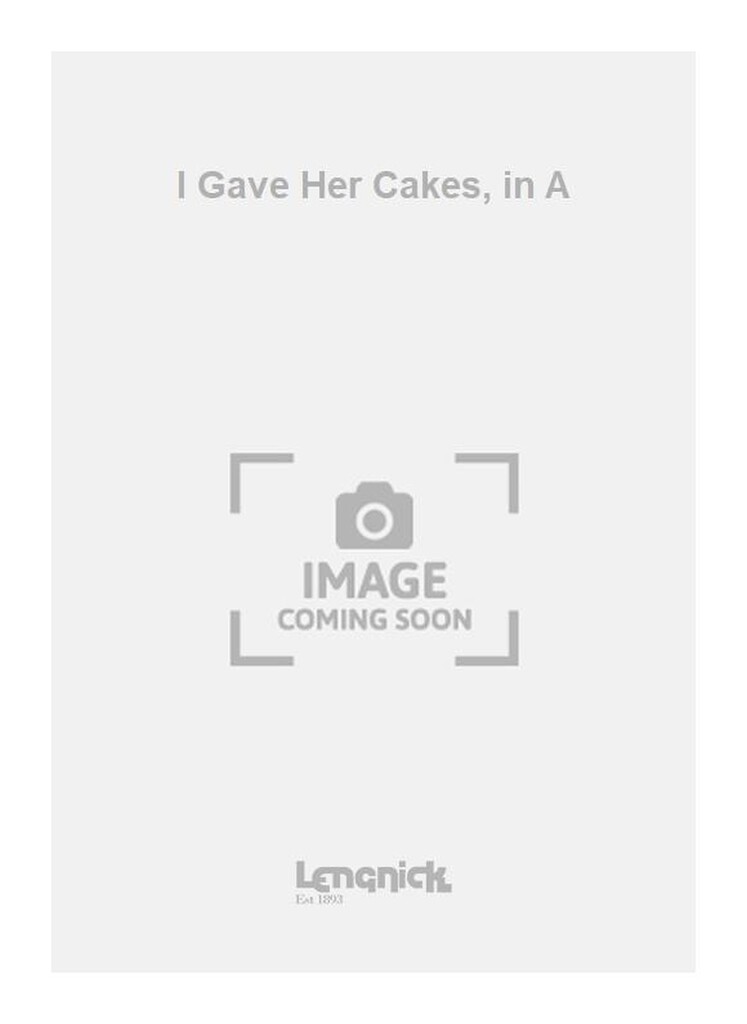 I Gave Her Cakes, in A